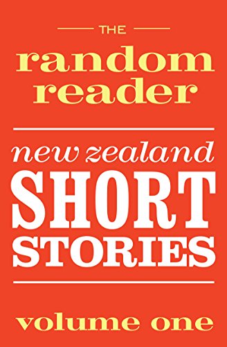 The Random Reader: New Zealand Short Stories Volume One, by Random House New Zealand