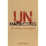 UnMarketing: Stop Marketing. Start Engaging.