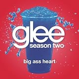 GLEE CAST-BIG ASS HEART (GLEE CAST VERSION)