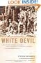 White Devil: A True Story of War, Savagery And Vengeance in Colonial America