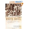 White Devil: A True Story of War, Savagery And Vengeance in Colonial America