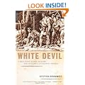 White Devil: A True Story of War, Savagery, and Vengeance in Colonial America