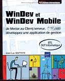 Windev et Windev Mobile - de Merise au Client/Serveur, Développez une Application (Agrée par PC Soft)