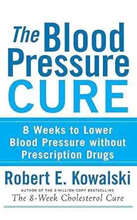 The Blood Pressure Cure: 8 Weeks to Lower Blood Pressure without