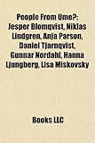 People from Ume: Jesper Blomqvist, Niklas Lindgren, Anja Prson, Daniel Tjrnqvist, Gunnar Nordahl, Hanna Ljungberg, Lisa Miskovsky-