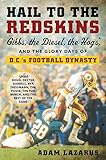 Hail to the Redskins: Gibbs, the Diesel, the Hogs, and the Glory Days of D.C.'s Football Dynasty