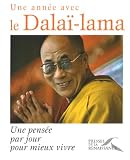 Une ann�e avec le Dala�-Lama : Une pens�e par jour pour mieux vivre