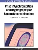 Chaos synchronization and cryptography for secure communications : applications for encryption