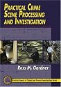 Practical Crime Scene Processing and Investigation (Crc Series in Practical Aspects of Criminal and Forensic Investigations.)