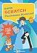 Super Scratch Adventure!: Learn to Program by Making Cool Games Super Scratch Adventure!: Learn to Program by Making Cool Games
