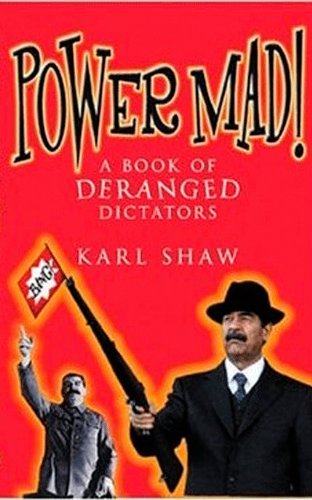 Power Mad!: A Book of Deranged Dictators