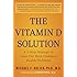 The Vitamin D Solution: A 3-Step Strategy to Cure Our Most Common Health Problems