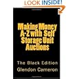 Making Money A-Z with Self Storage Unit Auctions (Volume 1) by Glendon Cameron
