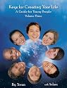 Keys For Creating Your Life, A Guide for Young People, Vol. 3