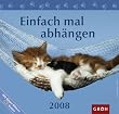 Einfach mal abh�ngen 2008. (Kalender)