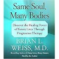 Same Soul, Many Bodies (Discover the Healing Power of Future Lives Through Progression Therapy) (Abridged) (Compact Disc)