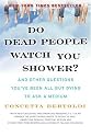 Do Dead People Watch You Shower?