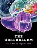 The Cerebellum: Brain for an Implicit Self (FT Press Science)