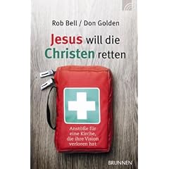 Jesus will die Christen retten: Anst��e f�r eine Kirche, die ihre Vision verloren hat