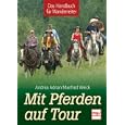 Mit Pferden auf Tour - Das Handbuch f&uuml;r Wanderreiter