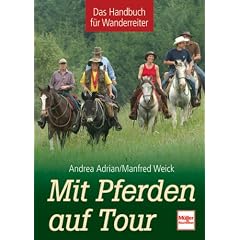 Mit Pferden auf Tour: Das Handbuch f�r Wanderreiter