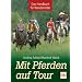 Mit Pferden auf Tour: Das Handbuch f�r Wanderreiter