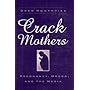 CRACK MOTHERS: PREGNANCY, DRUGS, AND THE MEDIA (WOMEN & HEALTH C&S PERSPECTIVE)
