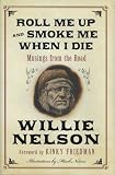 Roll Me Up and Smoke Me When I Die: Musings from the Road: Kinky Friedman 9780062193643: Roll Me Up and Smoke Me When I Die: Musings from the Road