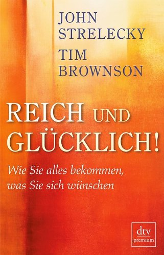Produkt-Bild: Reich und Gl&uuml;cklich!: Wie Sie alles bekommen, was Sie sich w&uuml;nschen