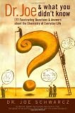 Dr. Joe & What You Didn't Know: 177  Fascinating Questions About the Chemistry of Everyday Life