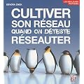 Cultiver son r�seau quand on d�teste r�seauter