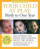 Your Child at Play: Birth to One Year: Discovering the Senses and Learning About the World