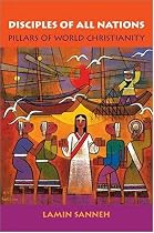 Disciples of All Nations: Pillars of World Christianity (Studies in World Christianity)