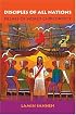 Disciples of All Nations: Pillars of World Christianity (Studies in World Christianity)