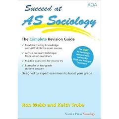 Succeed at AS Sociology: The Complete Revision Guide for the AQA Specification