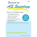 Succeed at AS Sociology: The Complete Revision Guide for the AQA Specification