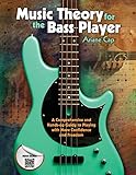 Music Theory for the Bass Player: A Comprehensive and Hands-on Guide to Playing with More Confidence and Freedom