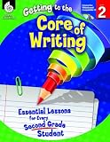 Getting to the Core of Writing: Essential Lessons for Every Second Grade Student