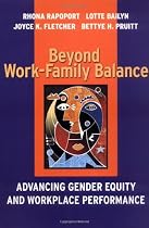Beyond Work-Family Balance: Advancing Gender Equity and Workplace Performance