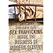 Sex Trafficking: Inside the Business of Modern Slavery