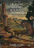 Dragons, serpents and slayers in the classical and early Christian worlds : a sourcebook