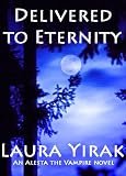 Delivered to Eternity, An Alesta the Vampire Book by Laura Yirak