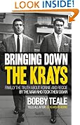 Bringing Down The Krays: Finally the truth about Ronnie and Reggie by the man who took them down