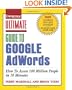 Ultimate Guide to Google AdWords: How to Access 100 Million People in 10 Minutes