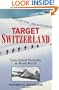 Target Switzerland: Swiss Armed Neutrality In World War II
