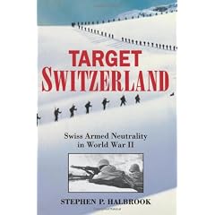 Target Switzerland: Swiss Armed Neutrality in World War Ii