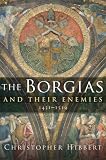 The Borgias and Their Enemies: 1431-1519