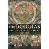 The Borgias and Their Enemies: 1431-1519