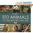 100 Animals to See Before They Die (Bradt Guides)