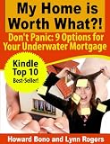 My Home is Worth What?! - Don't Panic: 9 options for your Underwater Mortgage
